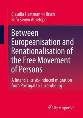 Hartmann-Hirsch / Amétépé |  Between Europeanisation and Renationalisation of the Free Movement of Persons | Buch |  Sack Fachmedien