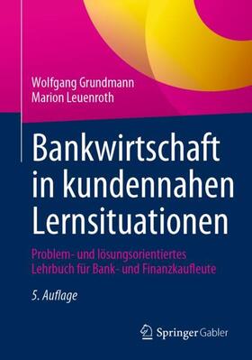 Leuenroth / Grundmann | Bankwirtschaft in kundennahen Lernsituationen | Buch | 978-3-658-40840-4 | sack.de