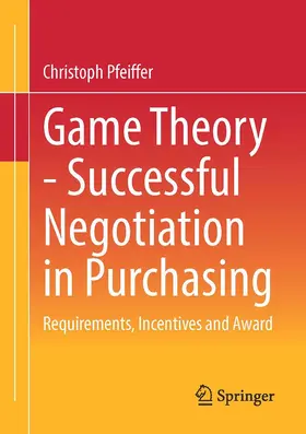 Pfeiffer | Game Theory - Successful Negotiation in Purchasing | Buch | 978-3-658-40867-1 | sack.de