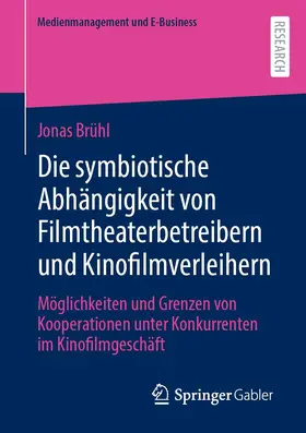 Brühl |  Die symbiotische Abhängigkeit von Filmtheaterbetreibern und Kinofilmverleihern | Buch |  Sack Fachmedien