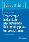 Leschnik |  Ergotherapie in der akuten psychiatrischen Behandlungsphase bei Erwachsenen | Buch |  Sack Fachmedien