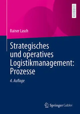Lasch | Strategisches und operatives Logistikmanagement: Prozesse | Buch | 978-3-658-40907-4 | sack.de