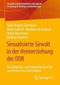 Gahleitner / Gabriel / Pammer |  Sexualisierte Gewalt in der Heimerziehung der DDR | Buch |  Sack Fachmedien