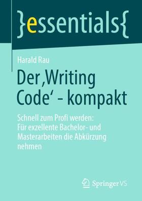 Rau | Der ¿Writing Code¿ - kompakt | Buch | 978-3-658-40970-8 | sack.de