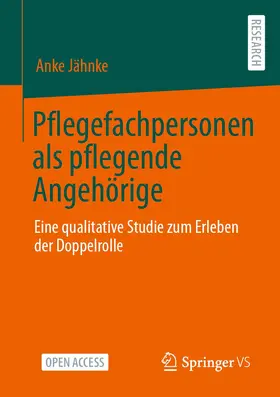 Jähnke |  Pflegefachpersonen als pflegende Angehörige | Buch |  Sack Fachmedien