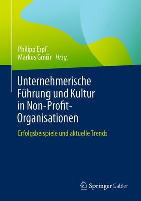 Gmür / Erpf |  Unternehmerische Führung und Kultur in Non-Profit-Organisationen | Buch |  Sack Fachmedien
