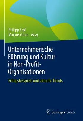 Gmür / Erpf |  Unternehmerische Führung und Kultur in Non-Profit-Organisationen | Buch |  Sack Fachmedien