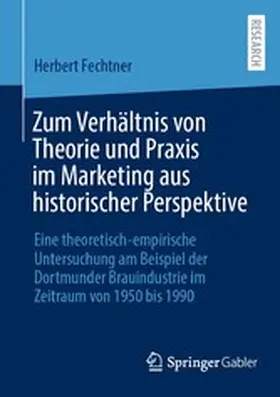 Fechtner | Zum Verhältnis von Theorie und Praxis im Marketing aus historischer Perspektive | E-Book | www.sack.de