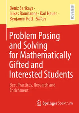 Sarikaya / Baumanns / Heuer |  Problem Posing and Solving for Mathematically Gifted and Interested Students | eBook | Sack Fachmedien