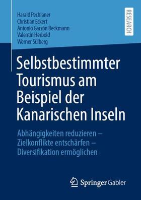 Pechlaner / Eckert / Garzón Beckmann |  Selbstbestimmter Tourismus am Beispiel der Kanarischen Inseln | Buch |  Sack Fachmedien