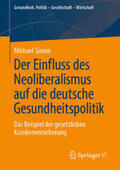 Simon |  Der Einfluss des Neoliberalismus auf die deutsche Gesundheitspolitik | eBook | Sack Fachmedien