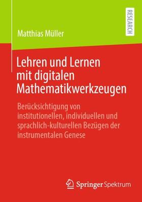 Müller | Lehren und Lernen mit digitalen Mathematikwerkzeugen | Buch | 978-3-658-41114-5 | sack.de