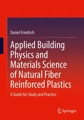 Friedrich |  Applied Building Physics and Materials Science of Natural Fiber Reinforced Plastics | Buch |  Sack Fachmedien