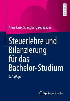Spångberg Zepezauer / Spa°ngberg Zepezauer | Steuerlehre und Bilanzierung für das Bachelor-Studium | Buch | 978-3-658-41167-1 | sack.de
