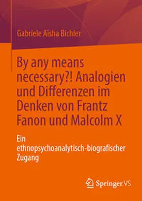 Bichler | By any means necessary?! Analogien und Differenzen im Denken von Frantz Fanon und Malcolm X | E-Book | www.sack.de