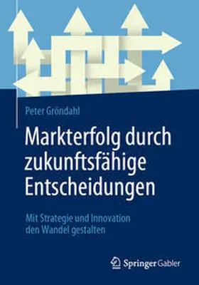 Gröndahl | Markterfolg durch zukunftsfähige Entscheidungen | E-Book | www.sack.de
