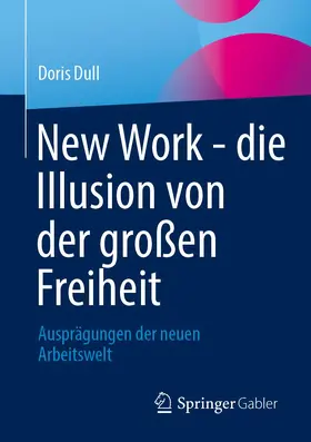 Dull |  New Work - die Illusion von der großen Freiheit | Buch |  Sack Fachmedien