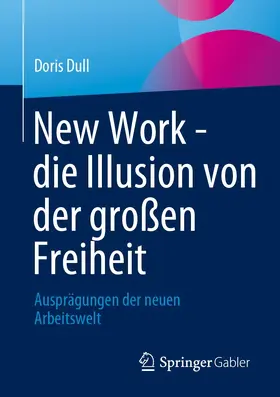 Dull | New Work - die Illusion von der großen Freiheit | E-Book | www.sack.de