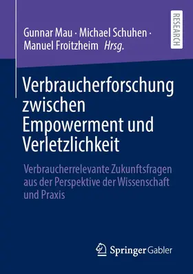 Mau / Froitzheim / Schuhen |  Verbraucherforschung zwischen Empowerment und Verletzlichkeit | Buch |  Sack Fachmedien