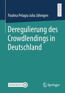 Jähnigen |  Deregulierung des Crowdlendings in Deutschland | Buch |  Sack Fachmedien
