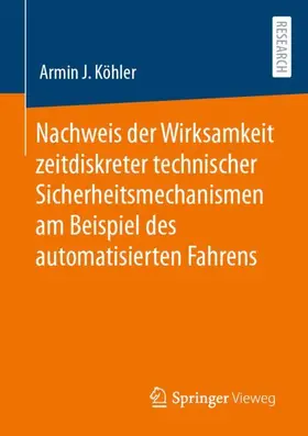 Köhler |  Nachweis der Wirksamkeit zeitdiskreter technischer Sicherheitsmechanismen am Beispiel des automatisierten Fahrens | Buch |  Sack Fachmedien