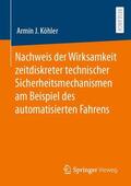 Köhler |  Nachweis der Wirksamkeit zeitdiskreter technischer Sicherheitsmechanismen am Beispiel des automatisierten Fahrens | Buch |  Sack Fachmedien