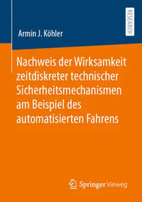 Köhler | Nachweis der Wirksamkeit zeitdiskreter technischer Sicherheitsmechanismen am Beispiel des automatisierten Fahrens | E-Book | sack.de