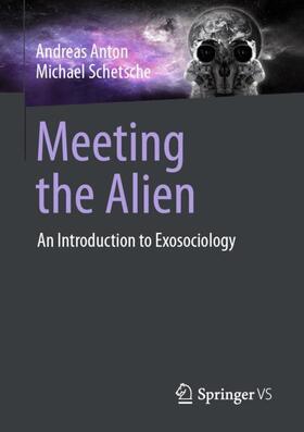 Anton / Schetsche | Meeting the Alien | Buch | 978-3-658-41316-3 | sack.de