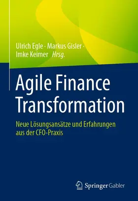 Egle / Keimer / Gisler | Agile Finance Transformation | Buch | 978-3-658-41331-6 | sack.de