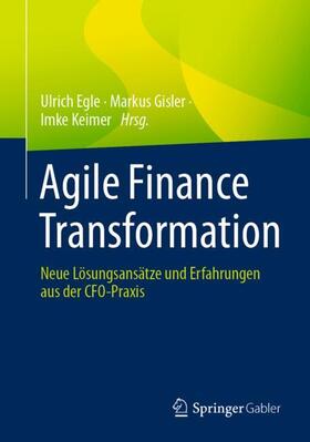 Egle / Keimer / Gisler | Agile Finance Transformation | Buch | 978-3-658-41331-6 | sack.de