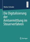 Schwabe |  Die Digitalisierung der Amtsermittlung im Steuerverfahren | Buch |  Sack Fachmedien