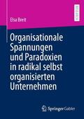 Breit |  Organisationale Spannungen und Paradoxien in radikal selbst organisierten Unternehmen | Buch |  Sack Fachmedien