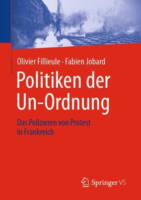 Jobard / Fillieule / Kretschmann |  Politiken der Un-Ordnung | Buch |  Sack Fachmedien