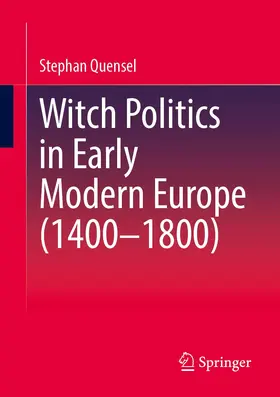 Quensel |  Witch Politics in Early Modern Europe (1400-1800) | Buch |  Sack Fachmedien