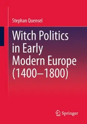 Quensel |  Witch Politics in Early Modern Europe (1400–1800) | eBook | Sack Fachmedien