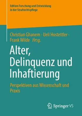 Ghanem / Wilde / Hostettler |  Alter, Delinquenz und Inhaftierung | Buch |  Sack Fachmedien