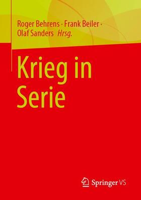 Behrens / Sanders / Beiler | Krieg in Serie | Buch | 978-3-658-41424-5 | sack.de