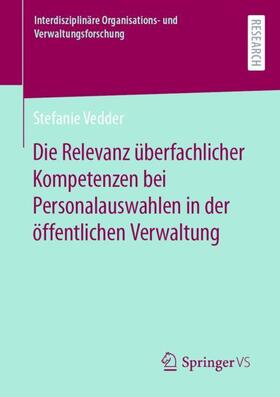 Vedder | Die Relevanz überfachlicher Kompetenzen bei Personalauswahlen in der öffentlichen Verwaltung | Buch | 978-3-658-41426-9 | sack.de
