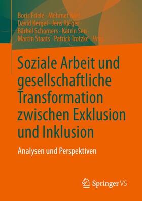 Friele / Kart / Kergel | Soziale Arbeit und gesellschaftliche Transformation zwischen Exklusion und Inklusion | Buch | 978-3-658-41470-2 | sack.de