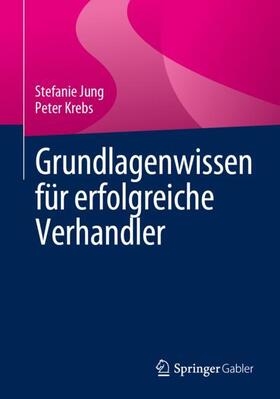 Krebs / Jung | Grundlagenwissen für erfolgreiche Verhandler | Buch | 978-3-658-41492-4 | sack.de