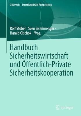 Stober / Olschok / Eisenmenger | Handbuch Sicherheitswirtschaft und Öffentlich-Private Sicherheitskooperation | Buch | 978-3-658-41507-5 | sack.de