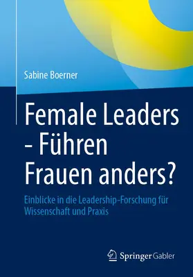Boerner | Female Leaders - Führen Frauen anders? | Buch | 978-3-658-41545-7 | www.sack.de