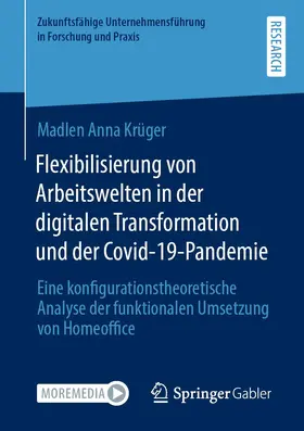 Krüger | Flexibilisierung von Arbeitswelten in der digitalen Transformation und der Covid-19-Pandemie | Buch | 978-3-658-41571-6 | sack.de