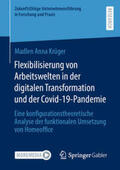 Krüger |  Flexibilisierung von Arbeitswelten in der digitalen Transformation und der Covid-19-Pandemie | eBook | Sack Fachmedien