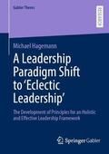 Hagemann |  A Leadership Paradigm Shift to ¿Eclectic Leadership¿ | Buch |  Sack Fachmedien