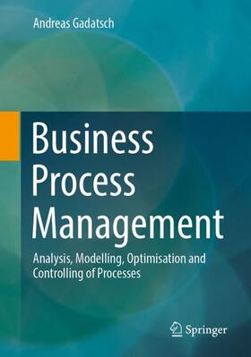 Gadatsch | Business Process Management | Buch | 978-3-658-41583-9 | sack.de