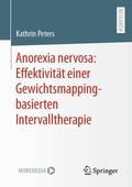 Peters |  Anorexia nervosa: Effektivität einer Gewichtsmapping-basierten Intervalltherapie | Buch |  Sack Fachmedien