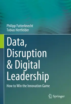 Futterknecht / Hertfelder | Data, Disruption & Digital Leadership | Buch | 978-3-658-41600-3 | www.sack.de