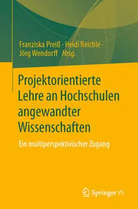 Preiß / Wendorff / Reichle |  Projektorientierte Lehre an Hochschulen angewandter Wissenschaften | Buch |  Sack Fachmedien