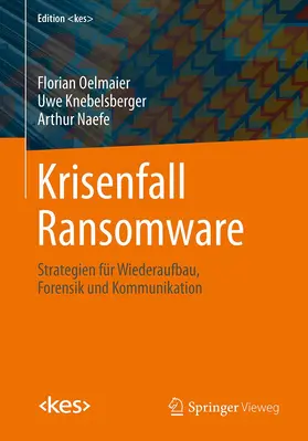 Oelmaier / Naefe / Knebelsberger |  Krisenfall Ransomware | Buch |  Sack Fachmedien